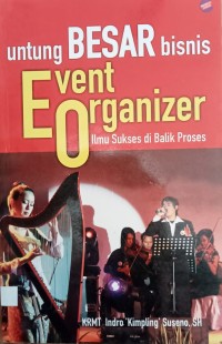 Image of UNTUNG BESAR BISNIS EVENT ORGANIZER: ILMU SUKSES DI BALIK PROSES