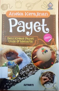 Image of ANEKA KERAJINAN PAYET: SENI KREASI PAYET UNIK & MENARIK