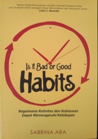 Image of IS IT BAD OR GOOD HABITS ; BAGAIMANA RUTINITAS DAN KEBIASAAN DAPAT MEMPENGARUHI KEHIDUPAN