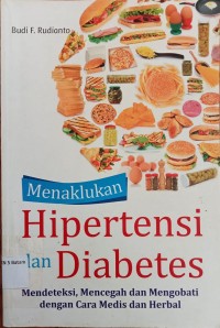 Image of MENAKLUKAN HIPERTENSI DAN DIABETES: MENDETEKSI, MENCEGAH DAN MENGOBATI DENGAN CARA MEDIS DAN HERBAL