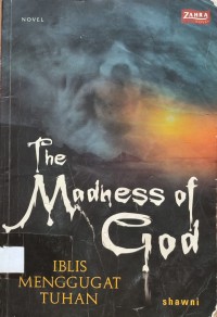 Image of THE MADNESS OF GOD: IBLIS MENGGUGAT TUHAN