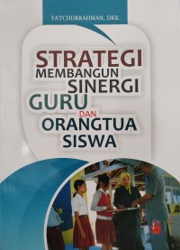Image of STRATEGI MEMBANGUN SINERGI GURU DAN ORANGTUA SISWA