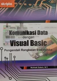 Image of KOMUNIKASI DATA DENGAN VISUAL BASIC : PENGENDALI RANGKAIAN ELEKTRO