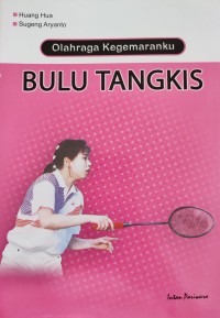 Image of OLAHRAGA KEGEMARANKU BULU TANGKIS